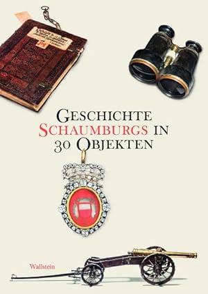 Bild des Verk�ufers f�r Geschichte Schaumburgs in 30 Objekten zum Verkauf von Rheinberg-Buch Andreas Meier eK