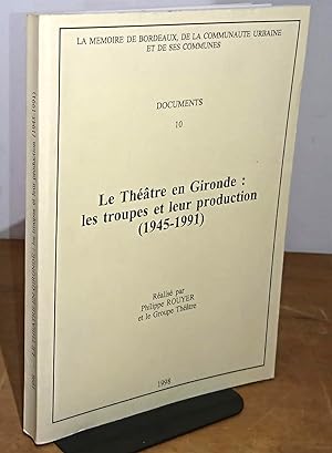 Seller image for LE THEATRE EN GIRONDE - LES TROUPES ET LEUR PRODUCTION 1945-1991 for sale by Livres 113
