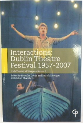 Bild des Verkufers fr Interactions: Dublin Theatre Festival 1957-2007 (Irish Theatrical Diaspora Series: 3) zum Verkauf von PsychoBabel & Skoob Books