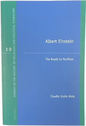 Seller image for Albert Einstein: The Roads to Pacifism (Studies in the History of Religious and Political Pluralism, Volume 10) for sale by PsychoBabel & Skoob Books