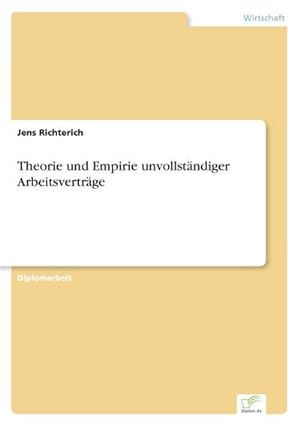 Image du vendeur pour Theorie und Empirie unvollstndiger Arbeitsvertrge mis en vente par BuchWeltWeit Ludwig Meier e.K.