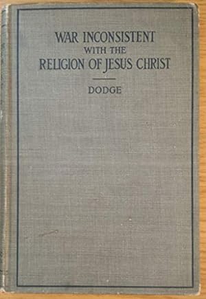 Bild des Verkufers fr War inconsistent with the religion of Jesus Christ, zum Verkauf von Redux Books