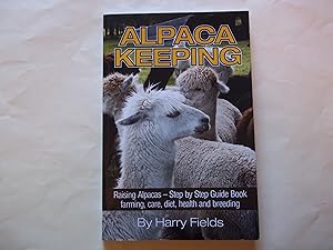 Alpaca Keeping Raising Alpacas – Step by Step Guide Book. farming, care, diet, health and breeding