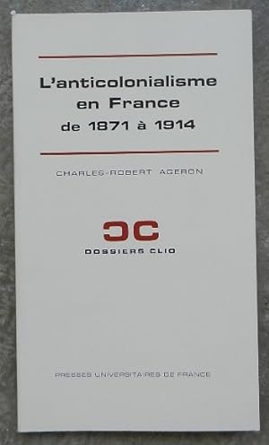 Imagen del vendedor de L'anticolonialisme en France de 1871  1914. a la venta por Librairie les mains dans les poches