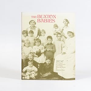 Imagen del vendedor de The Buxton Babies. 1917 - 1987. The Story of the Sturben Memorial and Lady Buxton Homes a la venta por Quagga Books ABA ; ILAB