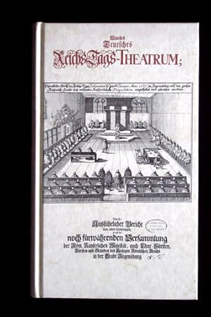 Neuestes Teutsches Reichstags-Theatrum. Auszug eines unveränderten Nachdrucks der Orginalausgabe ...