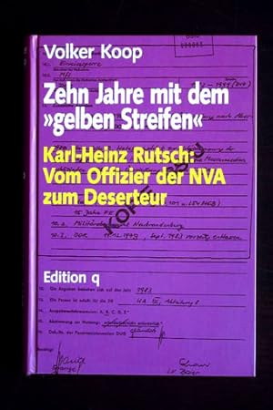 Zehn Jahre mit dem "gelben Streifen". Karl- Heinz Rutsch: Vom Offizier der NVA zum Deserteur. Mit...