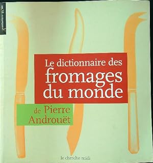 Seller image for Le Dictionnaire des fromages du monde for sale by Librodifaccia
