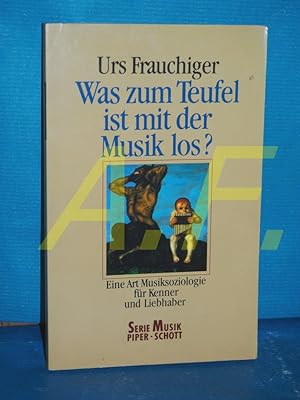 Seller image for Was zum Teufel ist mit der Musik los? Eine Art Musiksoziologie fr Kenner und Liebhaber. for sale by Antiquarische Fundgrube e.U.