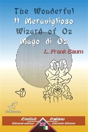 Image du vendeur pour The Wonderful Wizard of Oz - Il Meraviglioso Mago Di Oz : Bilingual Parallel Text - Bilingue Con Testo Inglese a Fronte -Language: italian mis en vente par GreatBookPrices