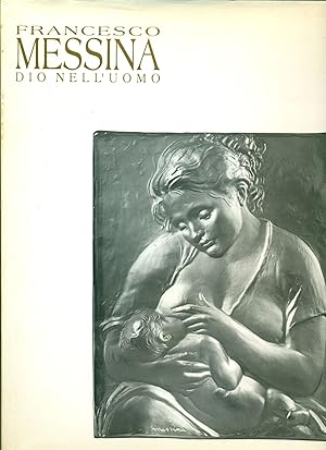 Immagine del venditore per Omaggio a Francesco Messina. Dio nell'uomo venduto da Studio Bibliografico Marini