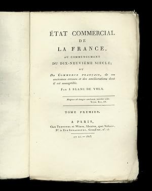 Etat commercial de la France, au commencement du dix-neuvième siècle ; ou Du Commerce français, d...