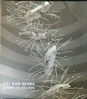 Bild des Verkufers fr Cai Guo-Qiang: I Want To Believe zum Verkauf von Librodifaccia