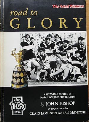 Road to Glory: a Pictorial Record of Natal's Currie Cup Triumph