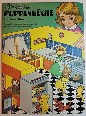 Die kleine Puppenküche. Ein Bastelbuch. Ihr braucht weder Schere noch Leim, um Euch diese kleine ...