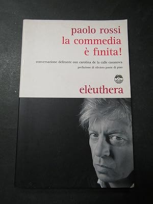 Seller image for Rossi Paolo. La coomedia  finita!. Eluthera. 2010 for sale by Amarcord libri