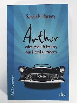 Imagen del vendedor de Arthur oder Wie ich lernte, den T-Bird zu fahren: Roman a la venta por Leserstrahl  (Preise inkl. MwSt.)