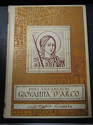 Seller image for Salvaneschi Nino. Giovanna d'Arco. Dall'Oglio. 1973 for sale by Amarcord libri