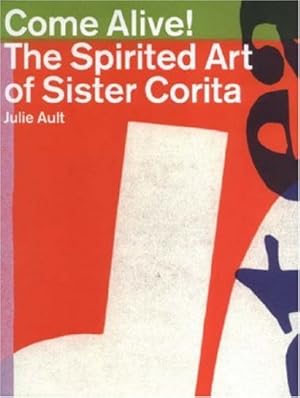 Immagine del venditore per Come Alive!: The Spirited Art of Sister Corita by Ault, Julie, Berrigan, Daniel [Paperback ] venduto da booksXpress