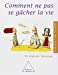 Image du vendeur pour Comment ne pas se gâcher la vie [FRENCH LANGUAGE - Soft Cover ] mis en vente par booksXpress
