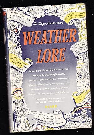 Imagen del vendedor de WEATHER LORE: THE UNIQUE BEDSIDE BOOK, TAKEN FROM THE WORLD'S LITERATURE AND THE AGE-OLD WISDOM OF FARMERS, MARINERS,BIRD WATCHERS.CONCERNINGFLOWERS, PLANTS, TREES, BUTTERFLIES, BIRDS, ANIMALS, FISH, TIDES, CLOUDS, RAINBOWS, STARS, MOCK SUNS, MOCK MOONS a la venta por Riverhorse Books