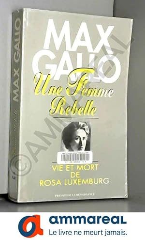 Seller image for Une femme rebelle : Vie et mort de Rosa Luxemburg for sale by Ammareal