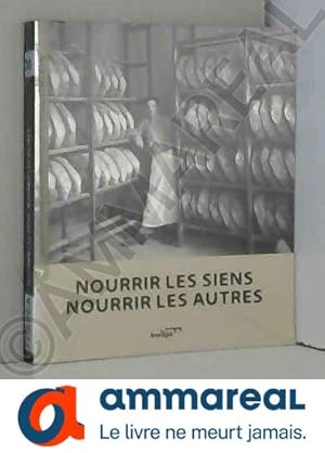 Seller image for Nourrir les siens, nourrir les autres for sale by Ammareal