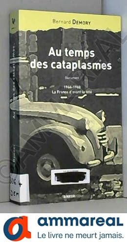 Image du vendeur pour Au temps des cataplasmes : 1944-1968, la France d'avant la tl mis en vente par Ammareal