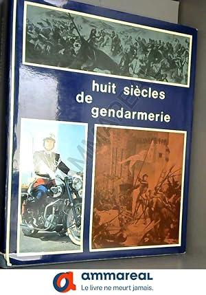 Image du vendeur pour Huit sicles de gendarmerie mis en vente par Ammareal