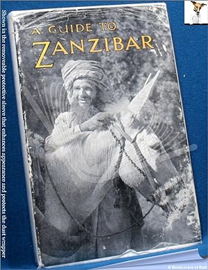 A Guide to Zanzibar: A Detailed Account of Zanzibar Town and Island / including General Informati...