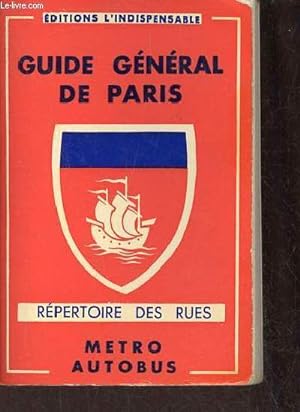 Seller image for Guide gnral de Paris - Rpertoire des rues avec indication de la plus proche station du mtro - Histoire des monuments,muses,glises etc. for sale by Le-Livre