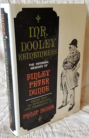 Mr. Dooley Remembers: The Informal Memoirs of Finley Peter Dunne