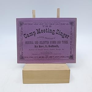 The Camp Meeting Singer - a Choice Collection of Original and Selected Hymns and Tunes