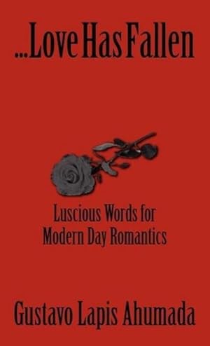 Seller image for Love Has Fallen, Luscious Words for Modern Day Romantics for sale by AHA-BUCH GmbH