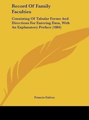 Seller image for Record Of Family Faculties : Consisting Of Tabular Forms And Directions For Entering Data, With An Explanatory Preface (1884) for sale by AHA-BUCH GmbH