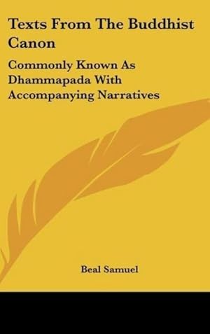 Immagine del venditore per Texts From The Buddhist Canon : Commonly Known As Dhammapada With Accompanying Narratives venduto da AHA-BUCH GmbH