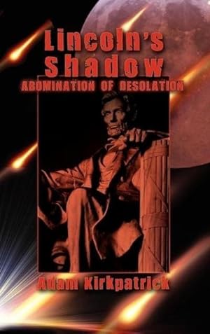 Bild des Verkufers fr Lincoln's Shadow, Abomination of Desolation zum Verkauf von AHA-BUCH GmbH