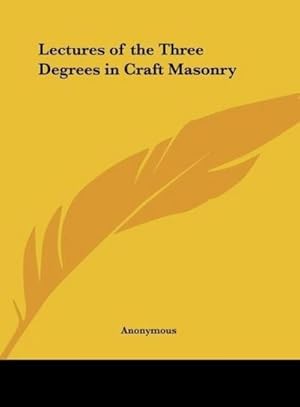 Immagine del venditore per Lectures of the Three Degrees in Craft Masonry venduto da AHA-BUCH GmbH