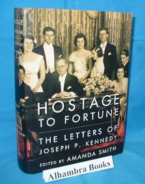 Image du vendeur pour Hostage to Fortune : The Letters of Joseph P. Kennedy mis en vente par Alhambra Books