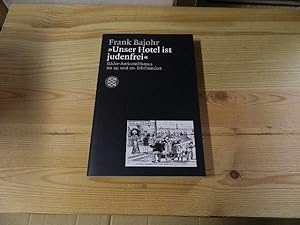 Bild des Verkufers fr Unser Hotel ist judenfrei" : Bder-Antisemitismus im 19. und 20. Jahrhundert ; [eine Verffentlichung der Forschungsstelle fr Zeitgeschichte in Hamburg]. Fischer ; 15796 : Die Zeit des Nationalsozialismus zum Verkauf von Versandantiquariat Schfer