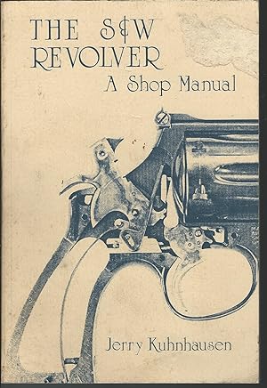 Seller image for The S&W Revolver: A Shop Manual for sale by MyLibraryMarket