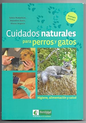 Seller image for Cuidados naturales para perros y gatos: Higiene, alimentacin y salud (Ecologa en lo cotidiano) (Spanish Edition) for sale by LLEIXIULLIBRES