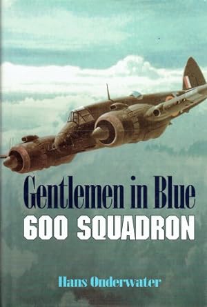 Seller image for GENTLEMEN IN BLUE : THE HISTORY OF NO. 600 (CITY OF LONDON) SQUADRON for sale by Paul Meekins Military & History Books