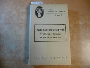 Bunte Blätter und grüne Brüche Ernste und heitere Begebenheiten aus Öberösterreichs Jagdgründen, ...