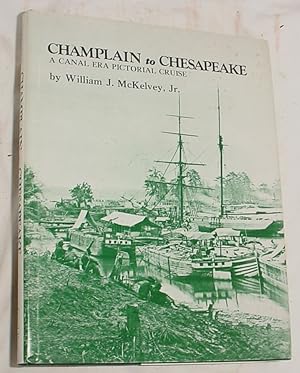 Seller image for Champlain to Chesapeake, A Canal Era Pictorial Cruise for sale by R Bryan Old Books