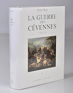La Guerre des Cévennes, 1702-1710 ( Tome V )