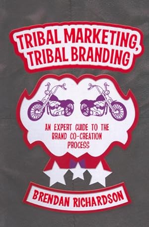 Seller image for Tribal Marketing, Tribal Branding : An expert guide to the brand co-creation process for sale by AHA-BUCH GmbH
