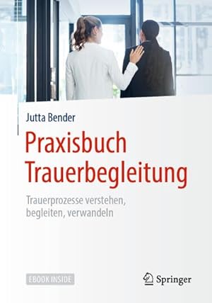 Bild des Verkufers fr Praxisbuch Trauerbegleitung : Trauerprozesse verstehen, begleiten, verwandeln zum Verkauf von AHA-BUCH GmbH