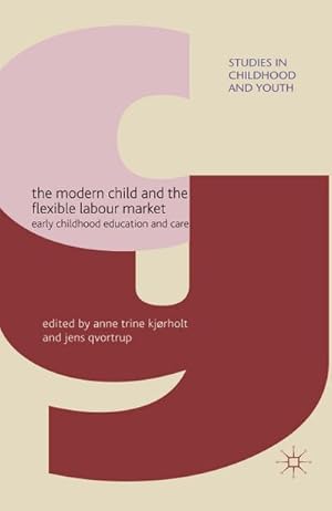 Seller image for The Modern Child and the Flexible Labour Market : Early Childhood Education and Care for sale by AHA-BUCH GmbH