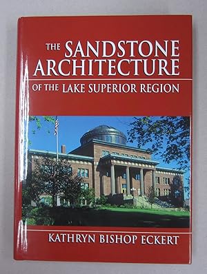 Image du vendeur pour The Sandstone Architecture of the Lake Superior Region mis en vente par Midway Book Store (ABAA)